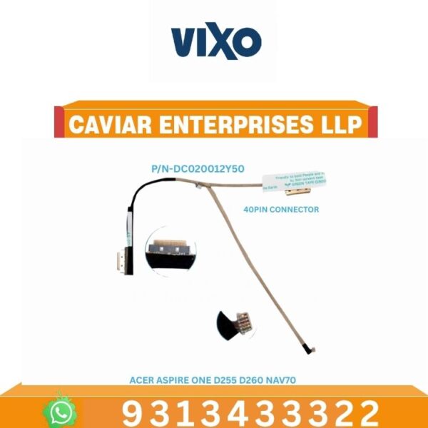 VIXO ACER ASPIRE ONE D255 D260 NAV70 PAV70 D255E LAPTOP LED LCD DISPLAY CABLE P/N- DC020012Y50