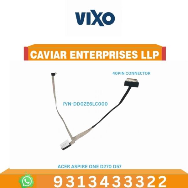 VIXO ACER ASPIRE ONE D270 D257 ZE6 LAPTOP LED LCD DISPLAY CABLE LED LCD P/N-DD0ZE6LC000 DD0ZE6LC002