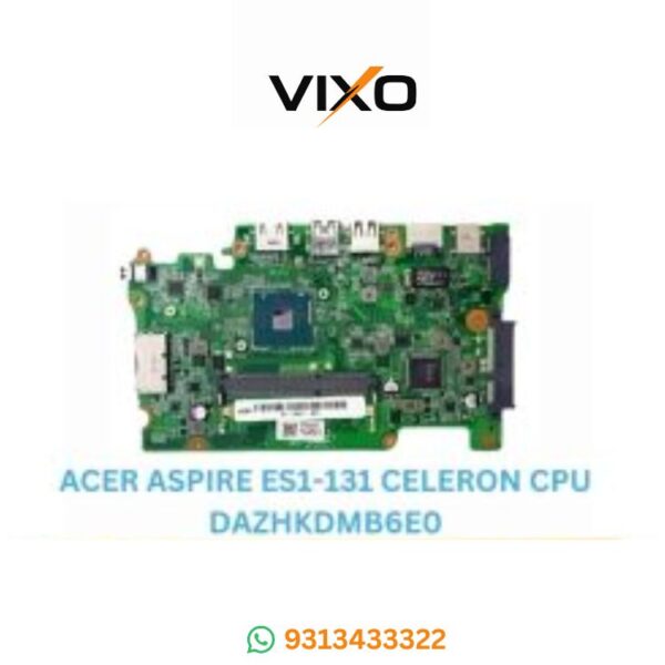 VIXO ACER ASPIRE ES1-131 CELERON CPU (DAZHKDMB6E0) LAPTOP MOTHERBOARD